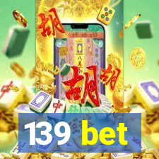 139 bet